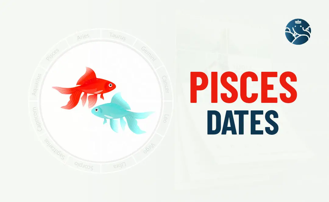 Pisces Dates – Zodiac Dates for Pisces