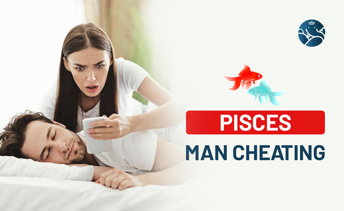 Pisces Man Cheating