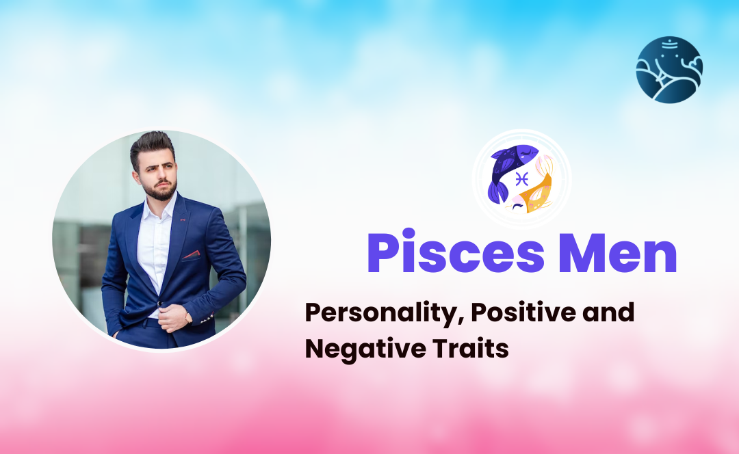 Pisces Men: Personality, Positive and Negative Traits