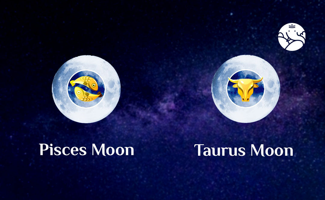 Pisces Moon Taurus Moon
