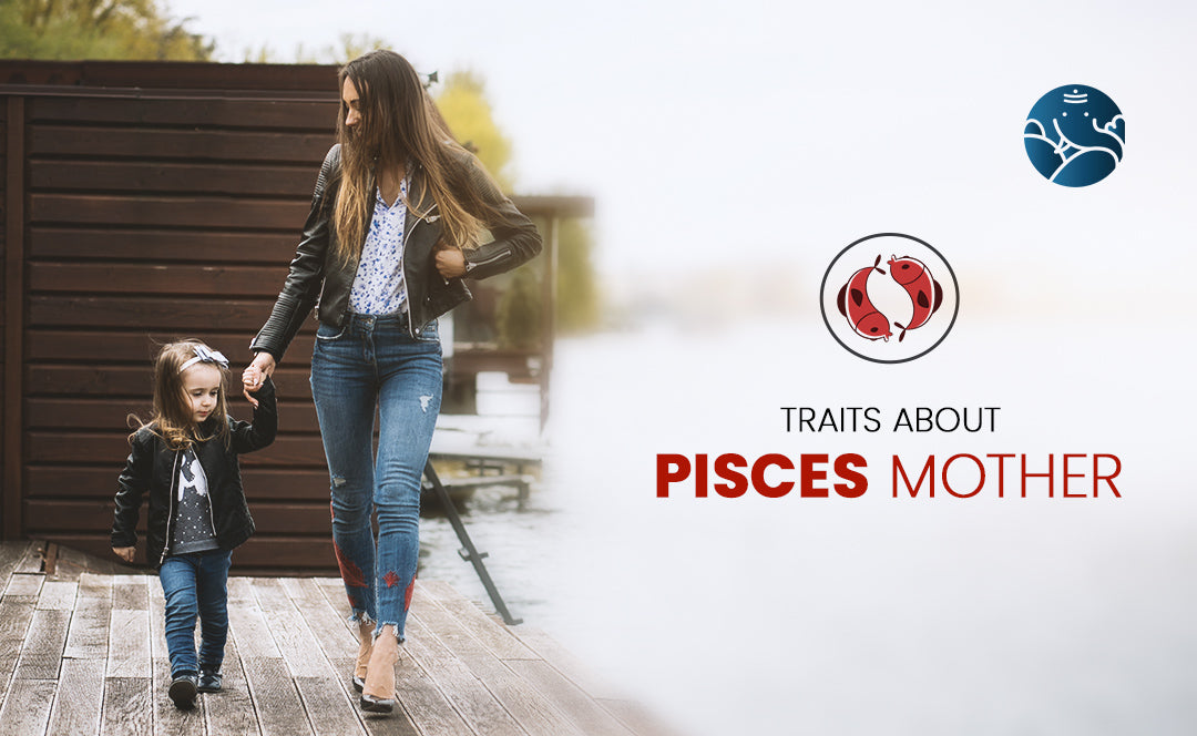 Pisces Mother - Pisces Mom Traits