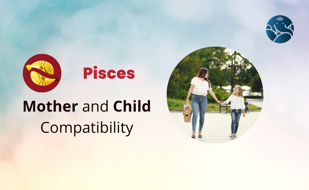 Pisces Mother and Child Compatibility