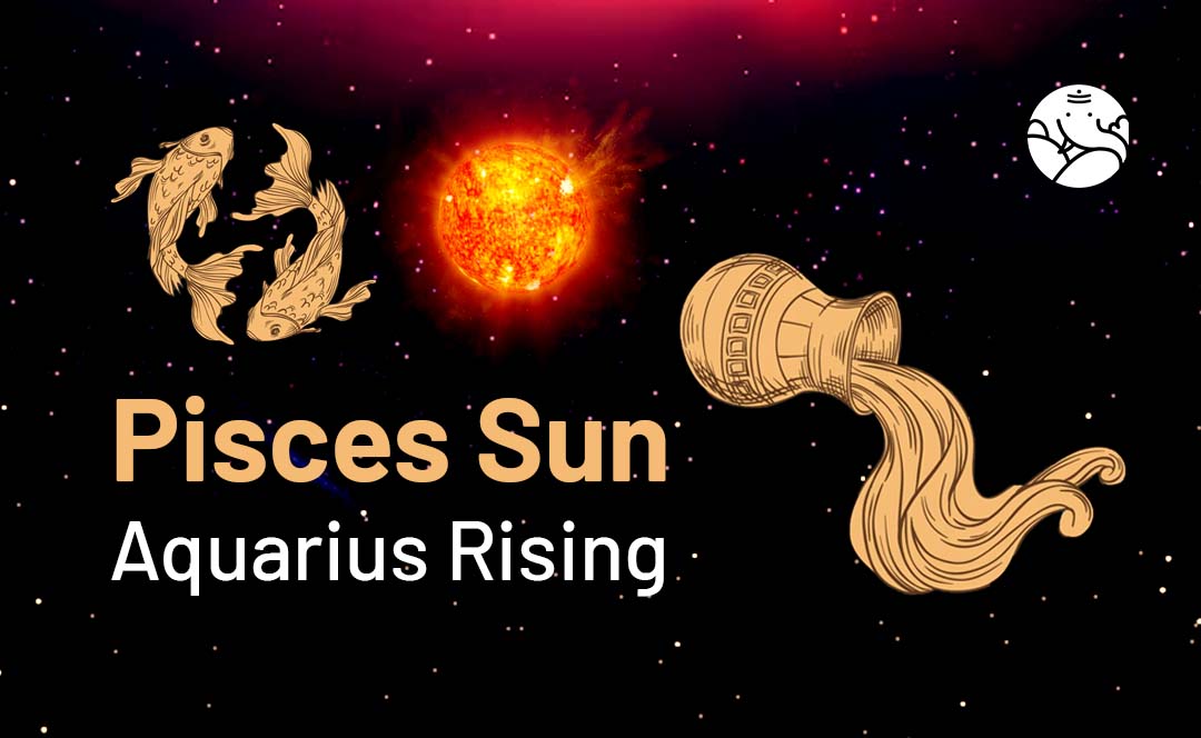 Pisces Sun Aquarius Rising