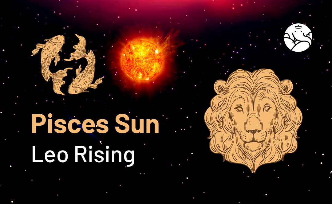 Pisces Sun Leo Rising