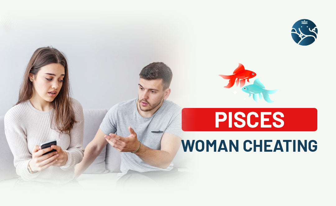 Pisces Woman Cheating