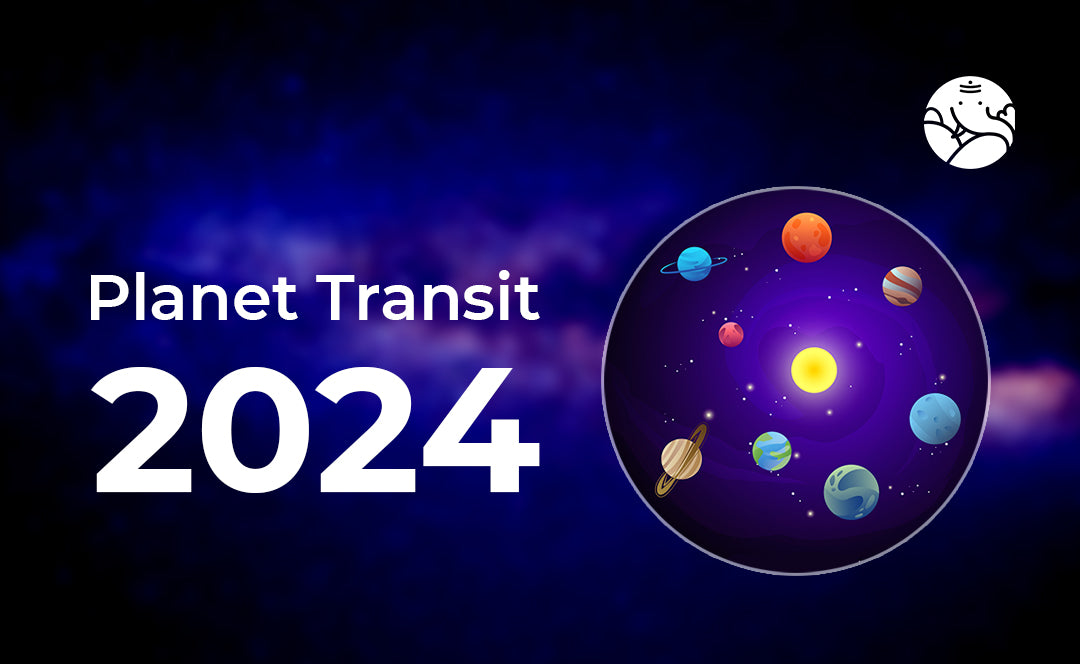 Planet Transit 2024 - Planet Gochar 2024