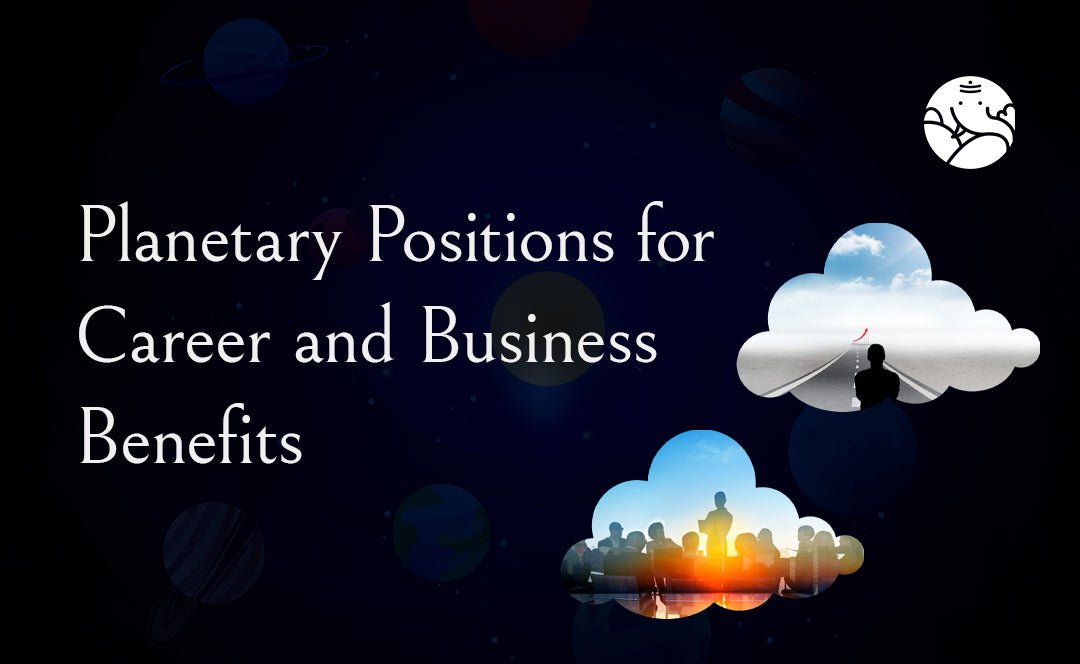 Planetary Positions For Career And Business Benefits