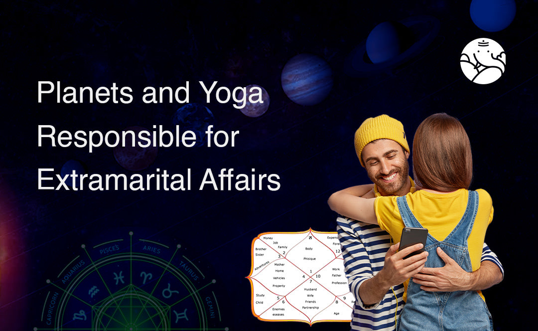 Planets and Yoga Responsible for Extramarital Affairs