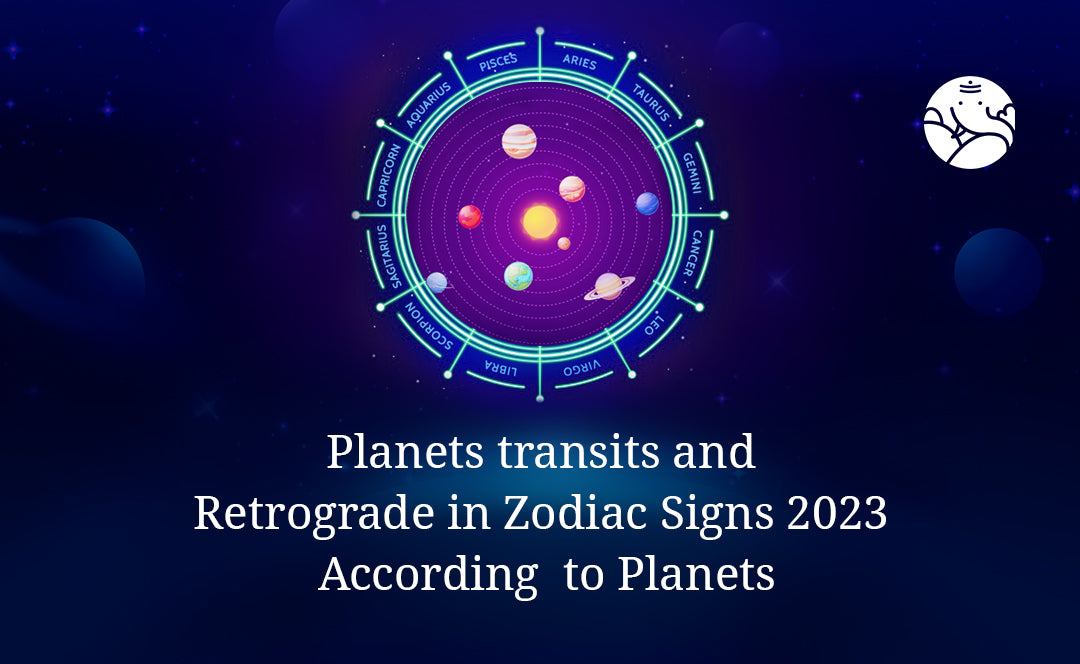 Planets transits and Retrograde in Zodiac Signs 2023