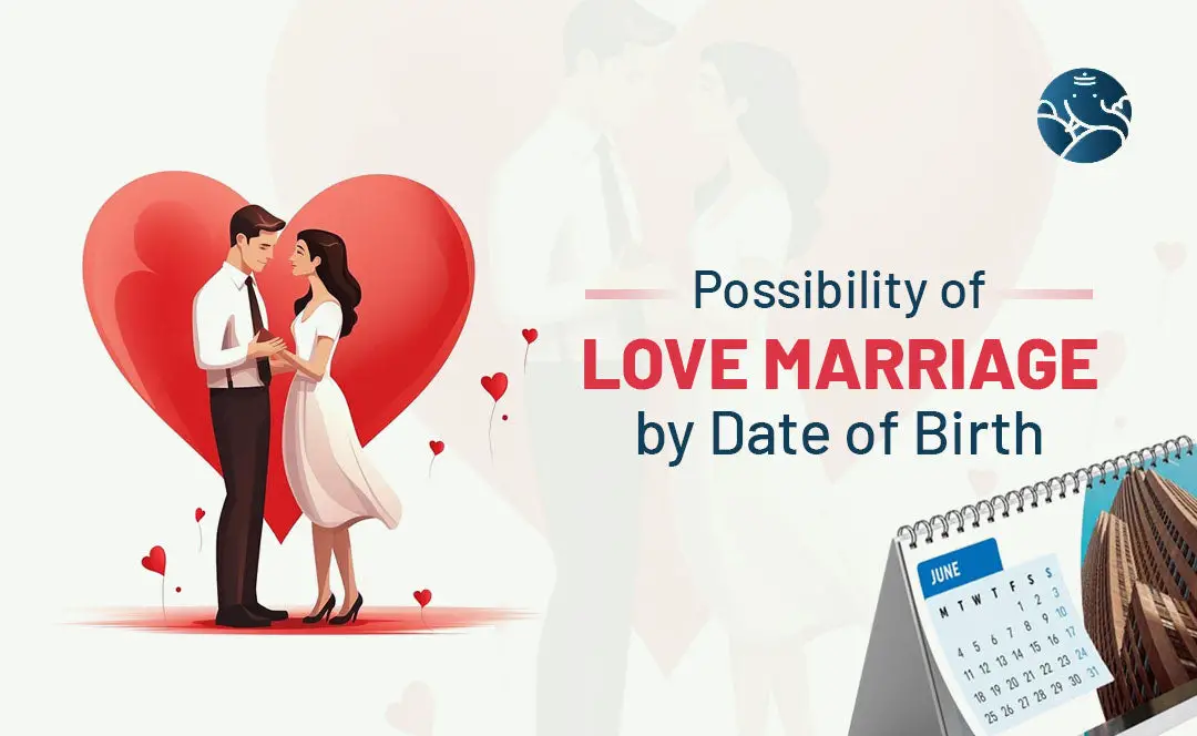 Possibility of Love Marriage by Date of Birth