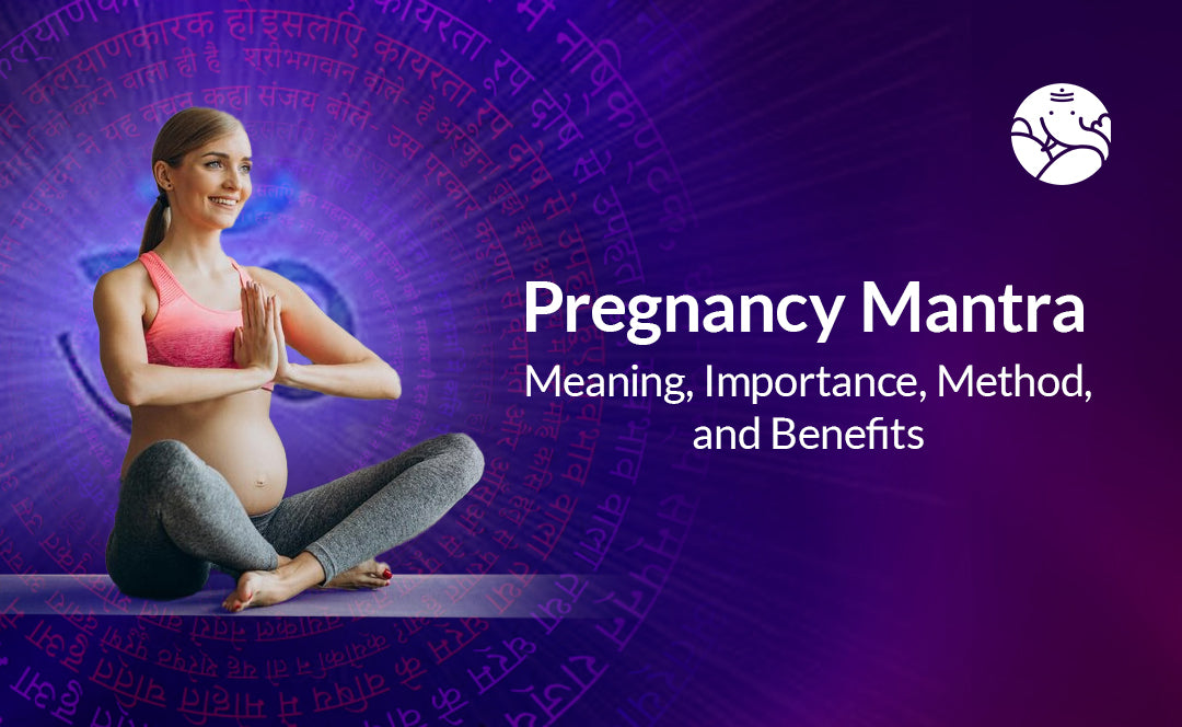 Pregnancy Mantra: Meaning, Importance, Method, and Benefits