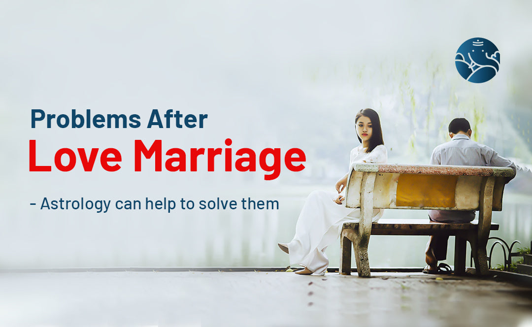Problems after love marriage - Astrology can help to solve them