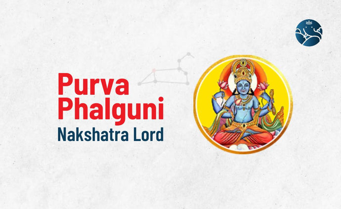 Purva Phalguni Nakshatra Lord - Divine Aspects