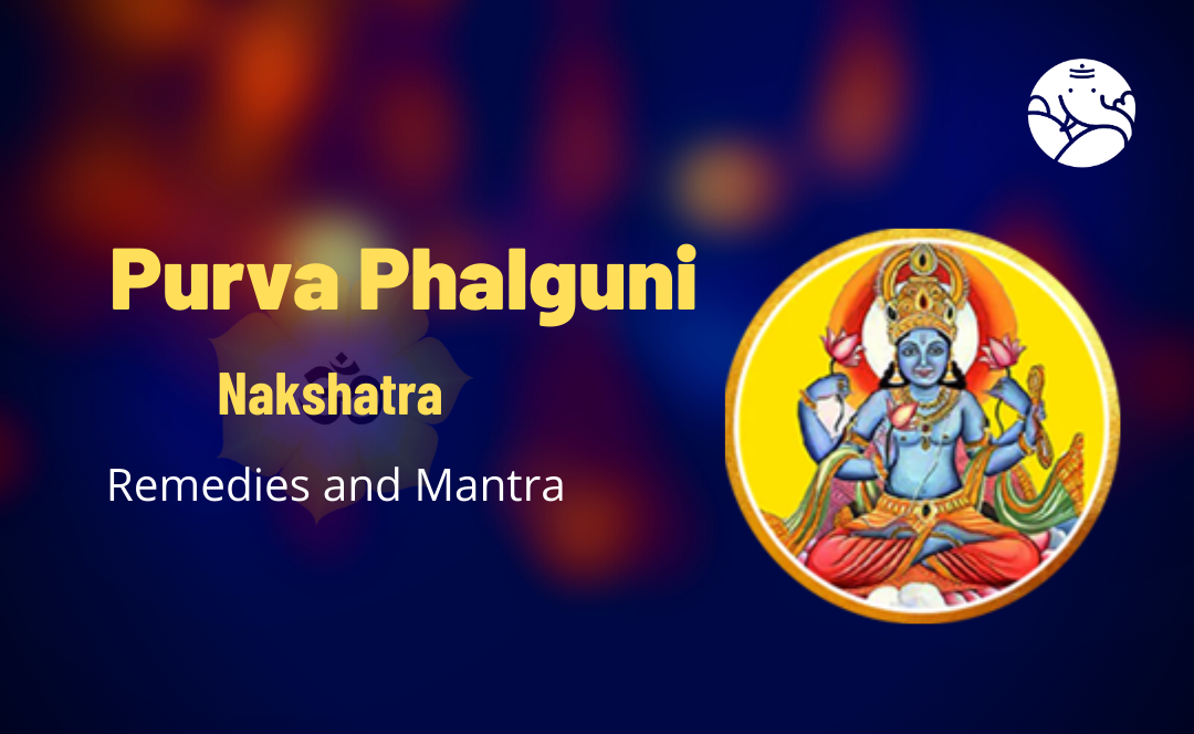 Purva Phalguni Nakshatra Remedies and Mantra