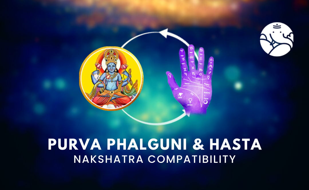 Purva Phalguni and Hasta Nakshatra Compatibility