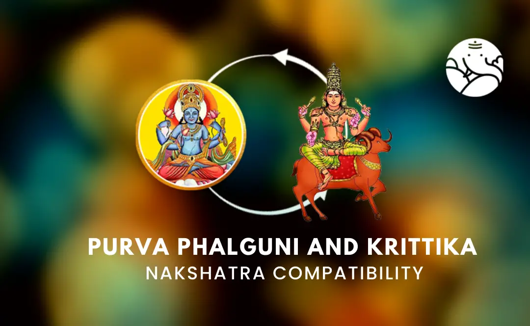 Purva Phalguni and Krittika Nakshatra Compatibility