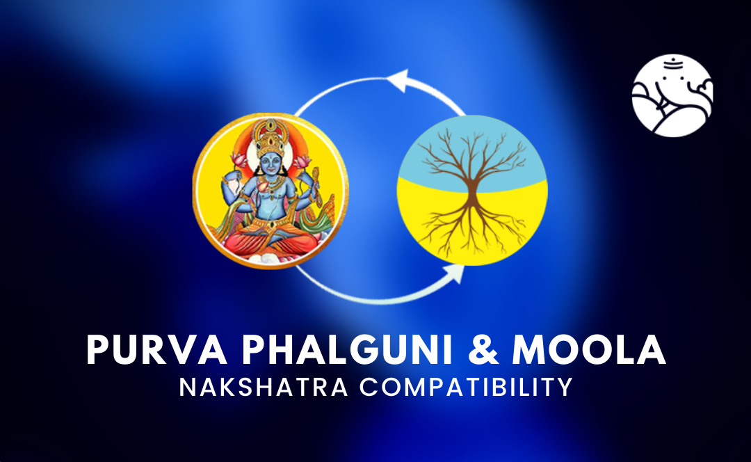 Purva Phalguni and Moola Nakshatra Compatibility