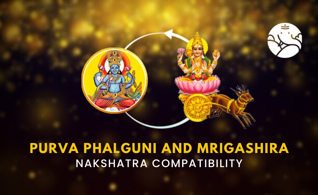 Purva Phalguni and Mrigashira Nakshatra Compatibility