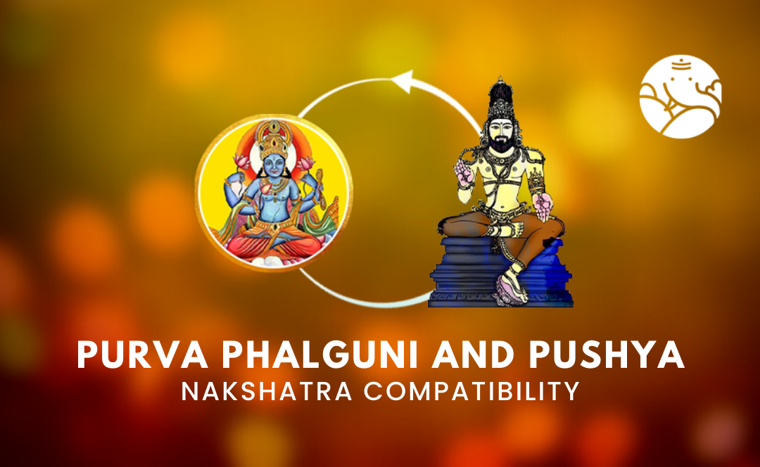 Purva Phalguni and Pushya Nakshatra Compatibility
