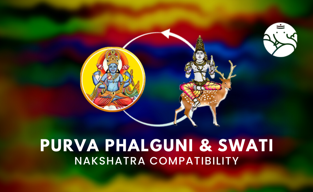 Purva Phalguni and Swati Nakshatra Compatibility