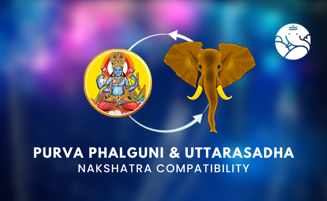 Purva Phalguni and Uttarasadha Nakshatra Compatibility