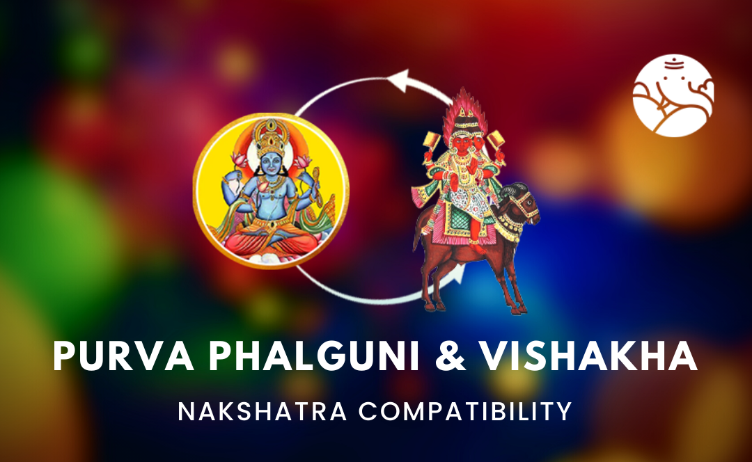 Purva Phalguni and Vishakha Nakshatra Compatibility