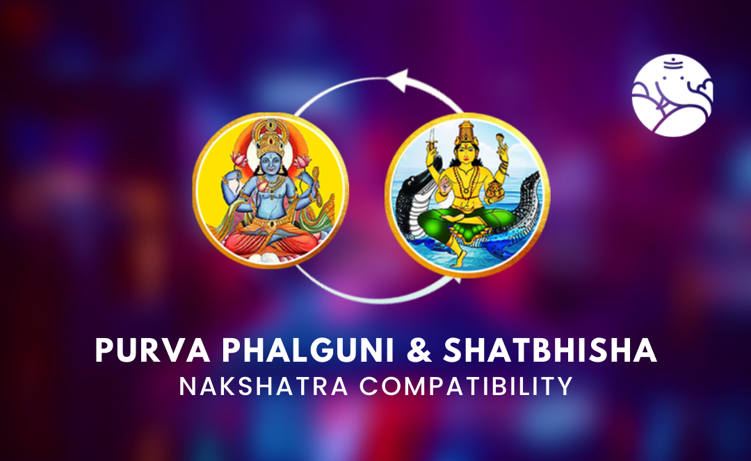 Purva Phalguni and Shatbhisha Nakshatra Compatibility