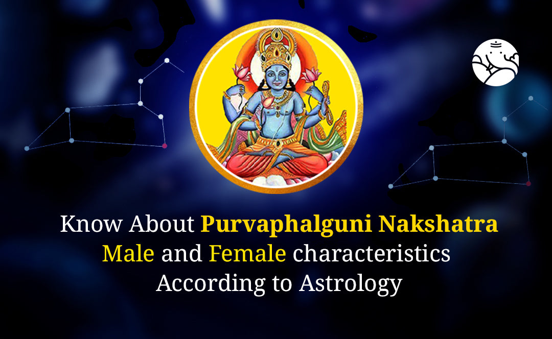 Purva Phalguni Nakshatra Characteristics