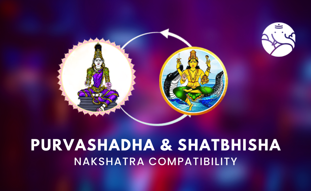 Purvashadha and Shatbhisha Nakshatra Compatibility