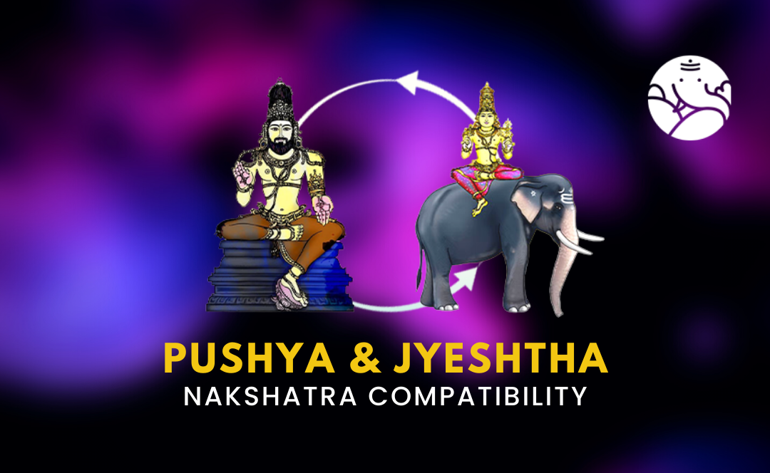 Pushya and Jyeshtha Nakshatra Compatibility Bejan Daruwalla