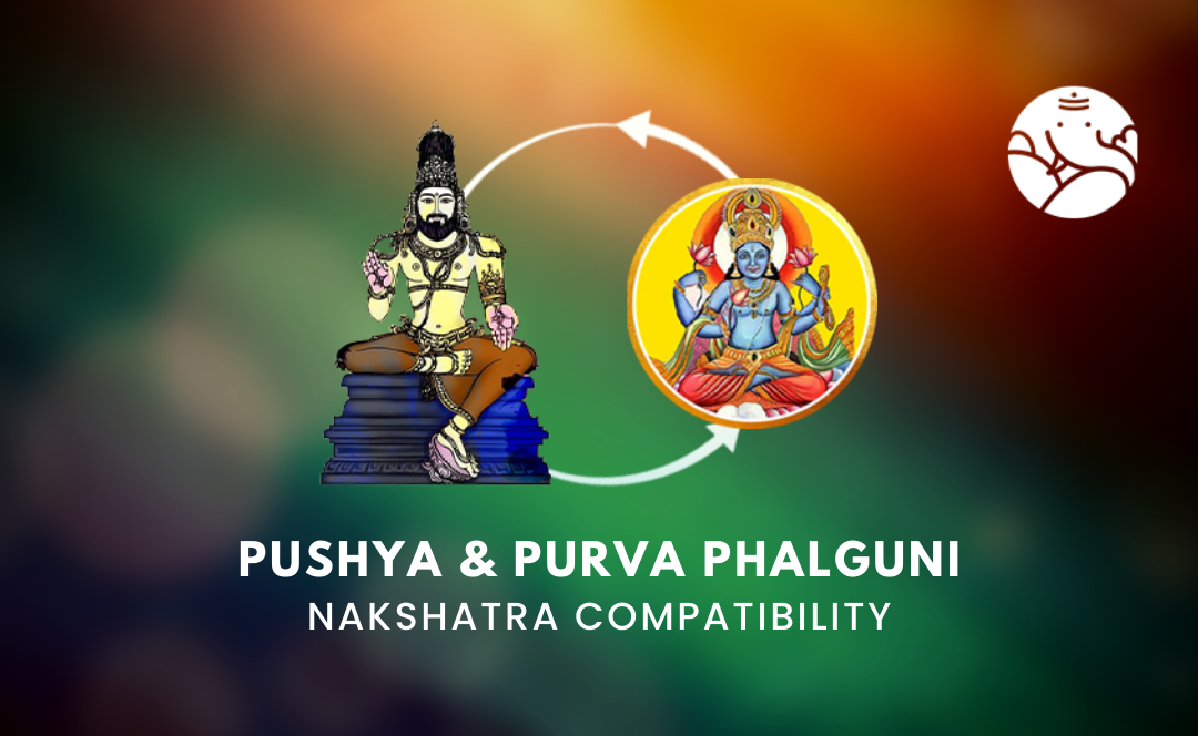 Pushya and Purva Phalguni Nakshatra Compatibility