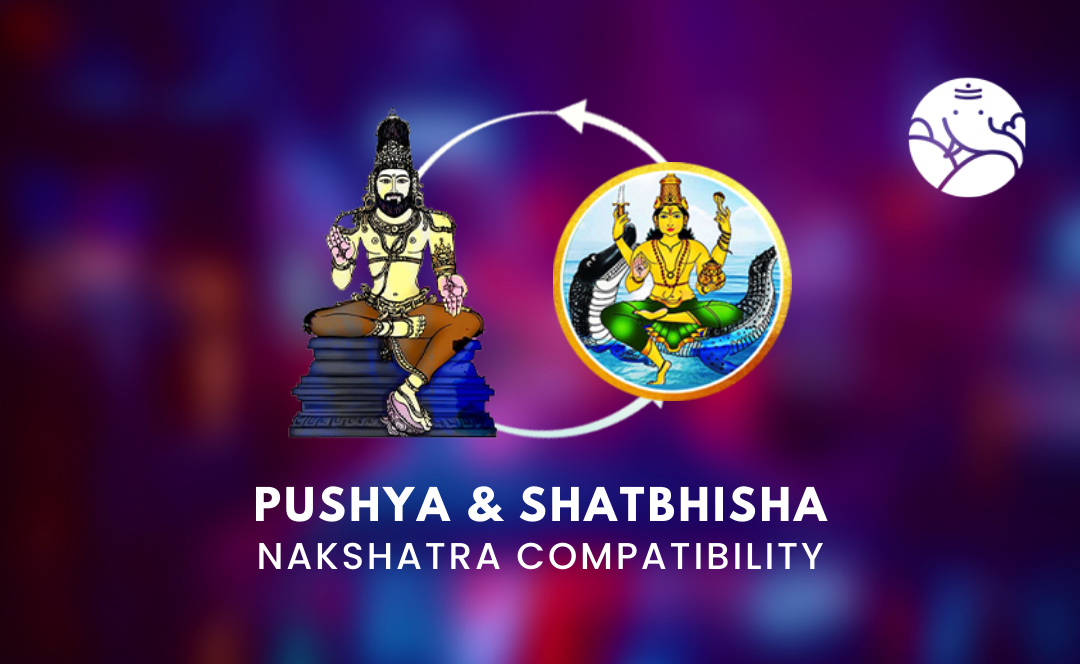 Pushya and Shatbhisha Nakshatra Compatibility