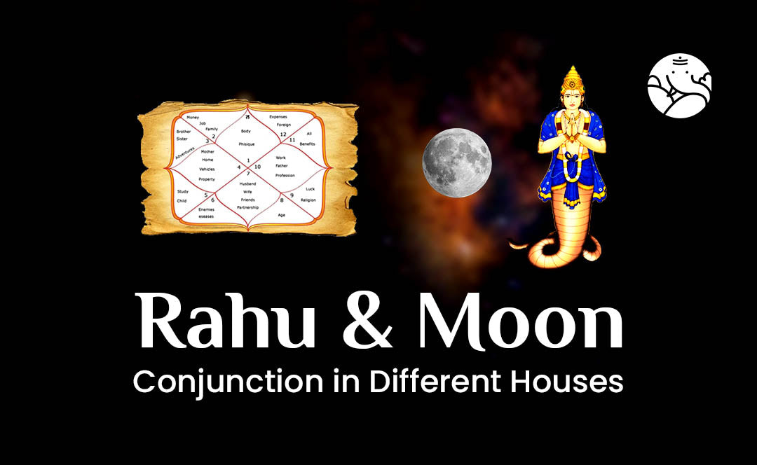 Rahu and Moon Conjunction - Rahu Chandra Yuti