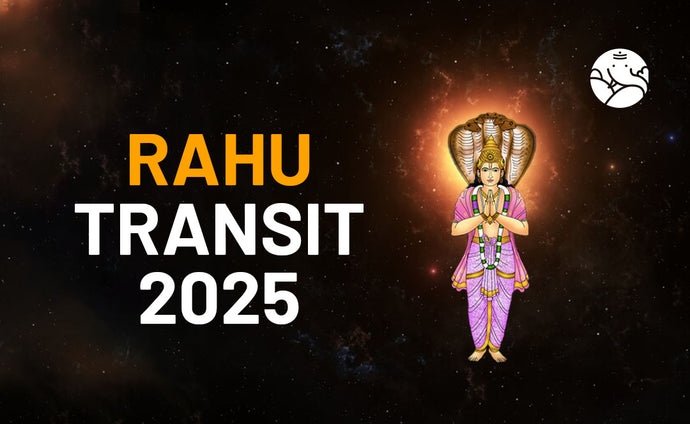 Rahu Transit 2025 - Rahu Gochar 2025
