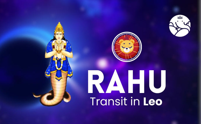 Rahu Transit in Leo - What Will Be Its Effect On You