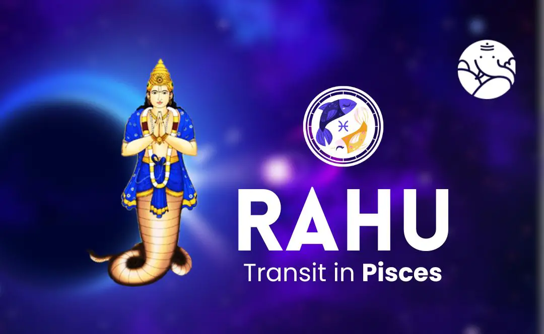 Rahu Transit in Pisces - What Will Be Its Effect On You