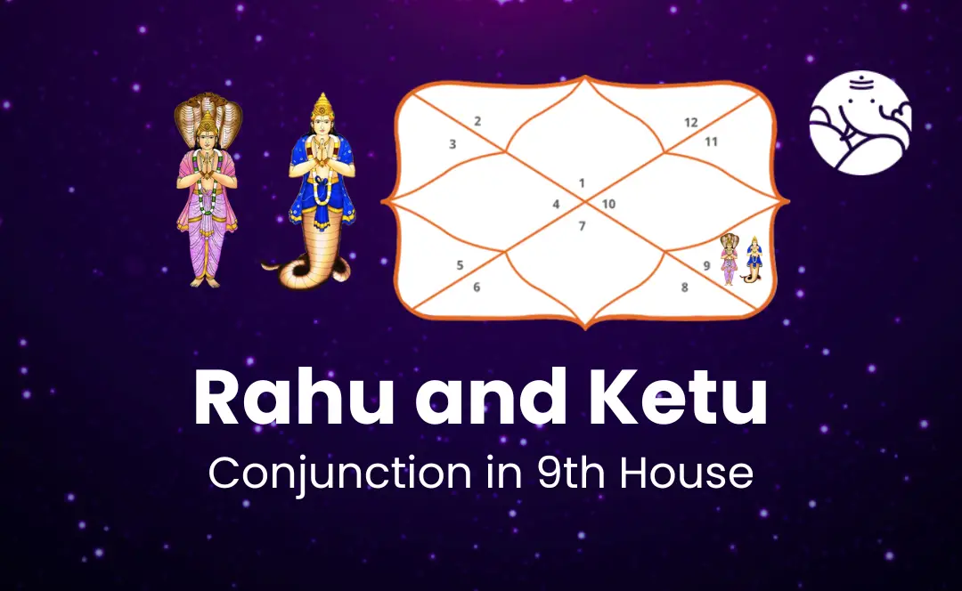 Rahu and Ketu conjunction in 9th House