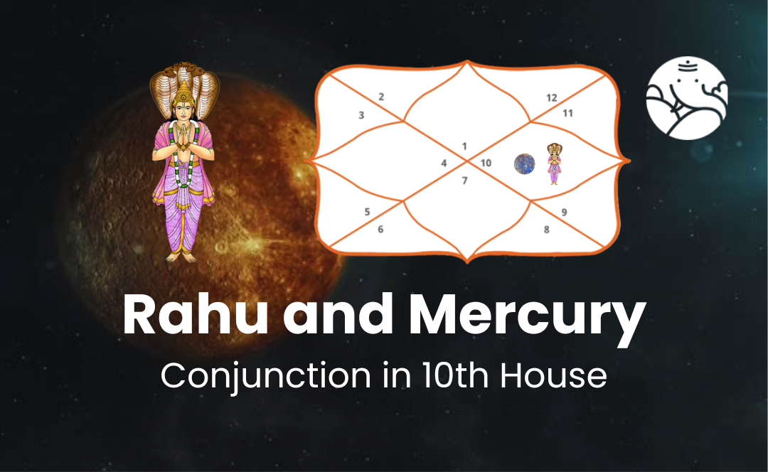 Rahu and Mercury Conjunction in 10th House