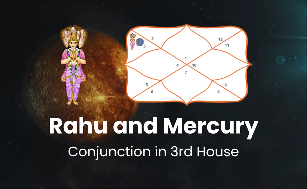 Rahu and Mercury Conjunction in 3rd House