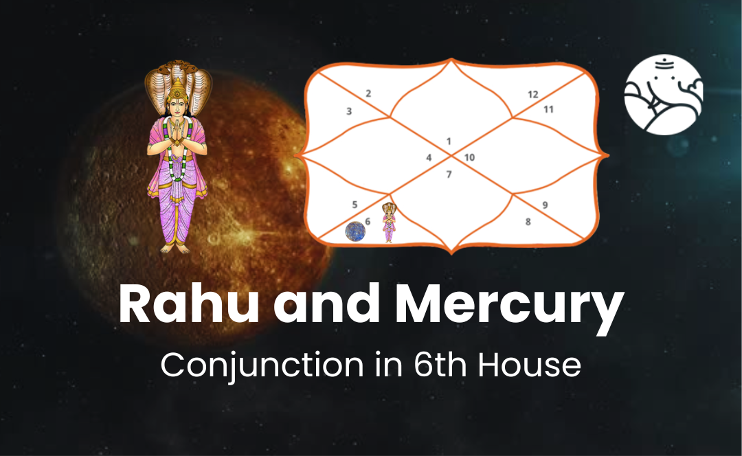Rahu and Mercury Conjunction in 6th House