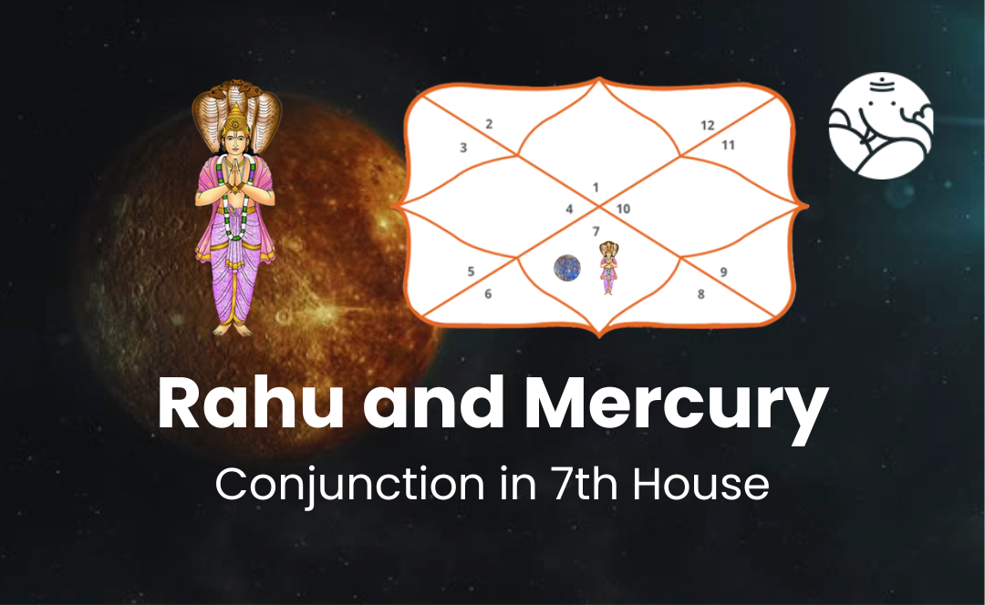 Rahu and Mercury Conjunction in 7th House