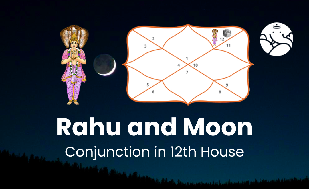 Rahu and Moon Conjunction in 12th House - Know Its Effects