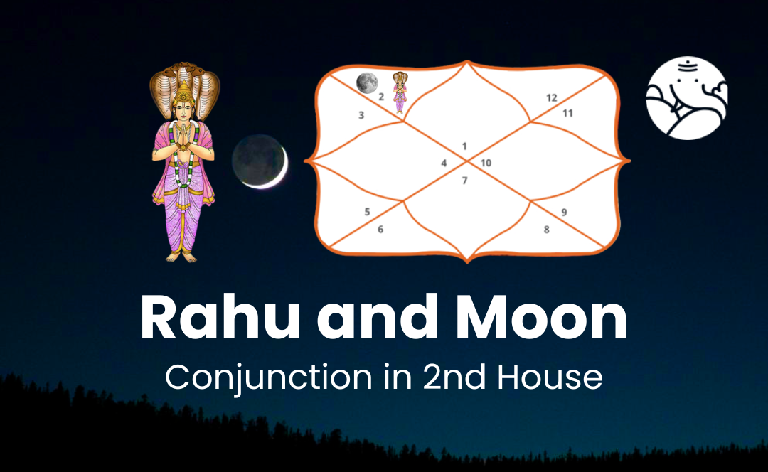 Rahu and Moon Conjunction in 2nd House - Know Its Effects