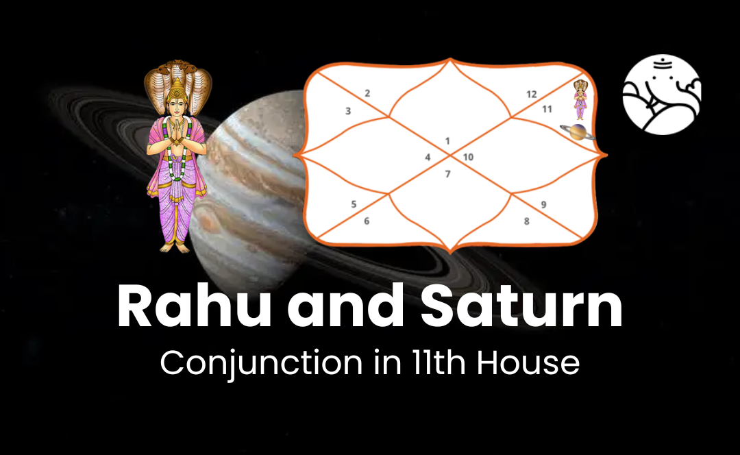 Rahu and Saturn Conjunction in 11th House - Know Its Effects