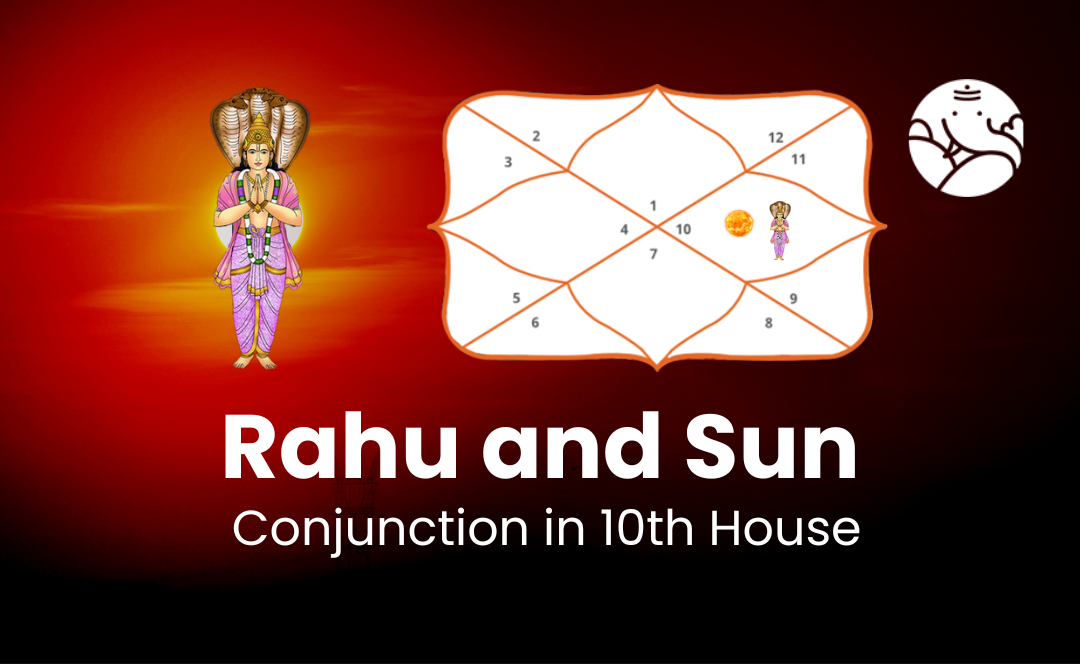 Rahu and Sun Conjunction in 10th House