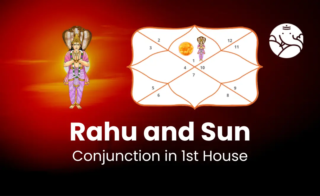 Rahu and Sun Conjunction in 1st House - Know its Effects