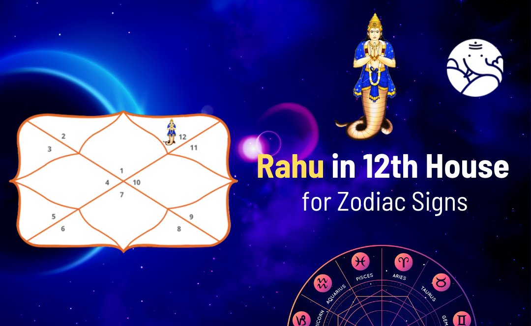 Rahu in 12th House for Zodiac Signs