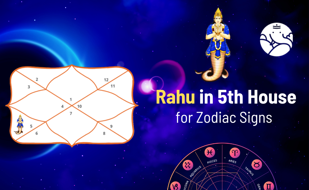 Rahu in 5th House for Zodiac Signs
