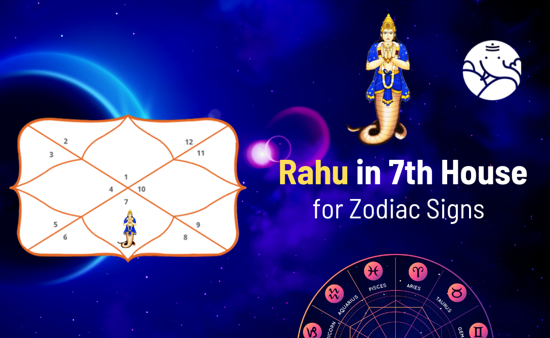 Rahu in 7th House for Zodiac Signs