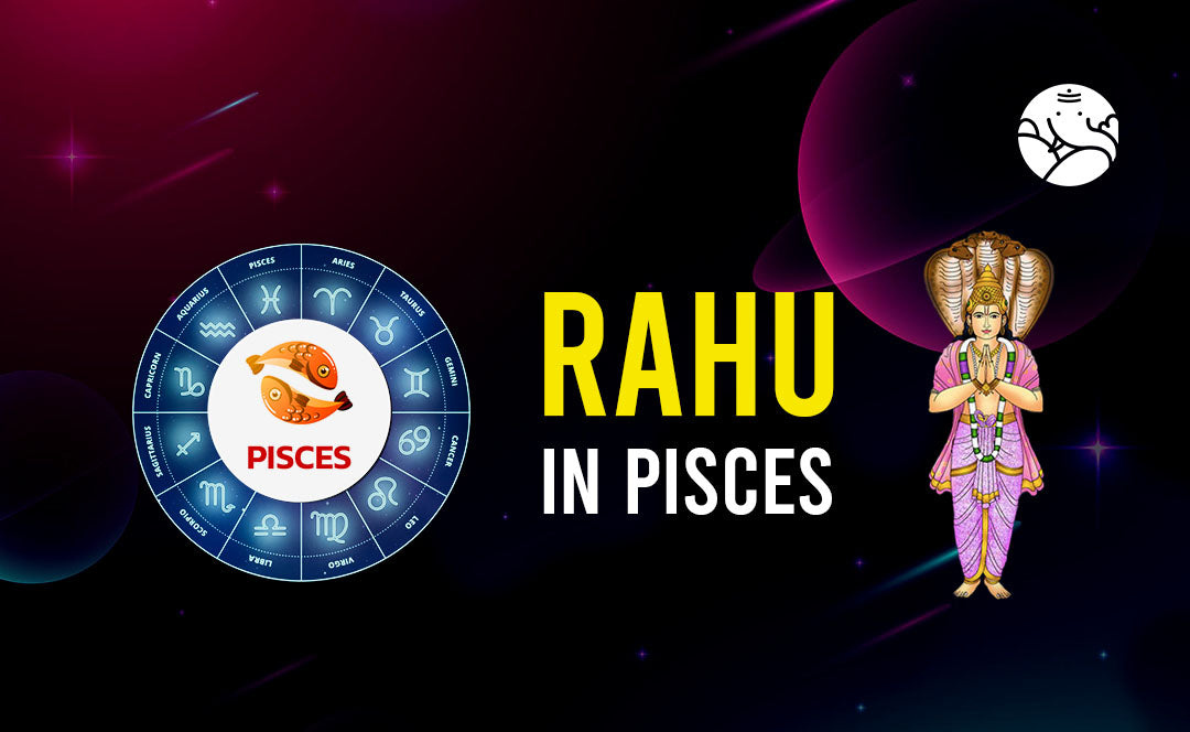 Rahu in Pisces - Pisces Rahu Sign Man and Woman